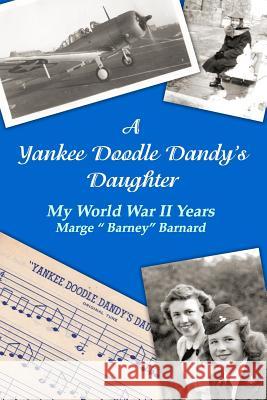 A Yankee Doodle Dandy's Daughter Marge Barnard 9781387494095