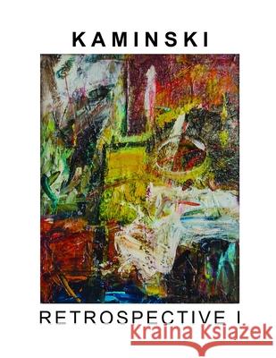 Ken Kaminski Retrospective Ken Kaminski 9781387499045