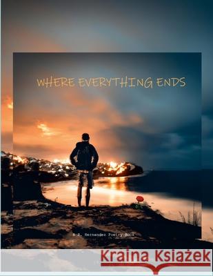 Where Everything Ends Santos Hernandez 9781387500130
