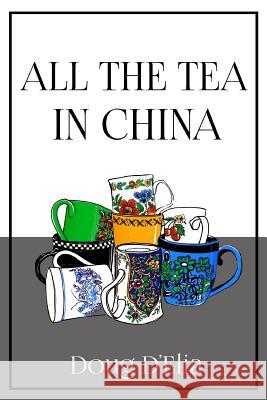 All the Tea in China Doug D'Elia 9781387501656