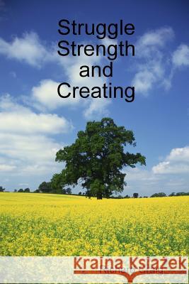 Struggle Strength and Creating Richard Craig 9781387501670