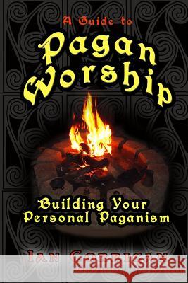 A Guide To Pagan Worship Corrigan, Ian 9781387503452