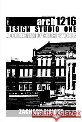 Design Studio One: A Collection of Short Stories Zachary Elliott 9781387508990 Lulu.com
