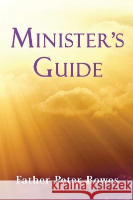 Minister's Guide Father Peter Bowes 9781387510726
