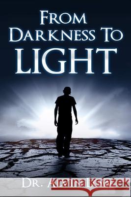 From Darkness to Light Dr Alvin Low 9781387515059 Lulu.com