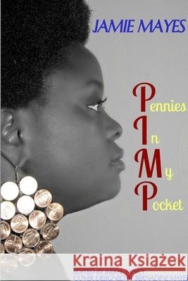 Pennies In My Pocket Jamie Mayes 9781387522477