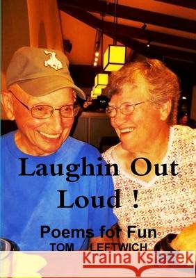 Laughin Out Loud ! Tom Leftwich 9781387528509 Lulu.com