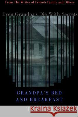 Grandpa's Bed and Breakfast Tim Bragg 9781387531912 Lulu.com