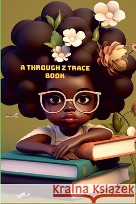 A thru Z Trace Book Paula Watson 9781387533138 Lulu.com