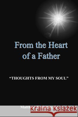 From The Heart of a Father Burns, Matthew, Sr. 9781387533534