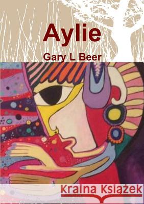 Aylie Gary L Beer 9781387534753 Lulu.com