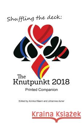 Shuffling the Deck: The Knutpunkt 2018 Printed Companion Johannes Axner, Annika Waern 9781387535026