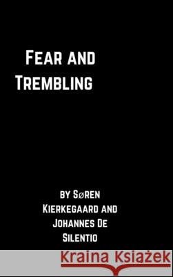 Fear and Trembling Johannes De Silentio, Søren Kierkegaard 9781387536696 Lulu.com