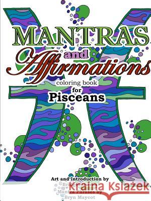 Mantras and Affirmations Coloring Book for Pisceans Bridget Owens Bryn Maycot 9781387537297 Lulu.com