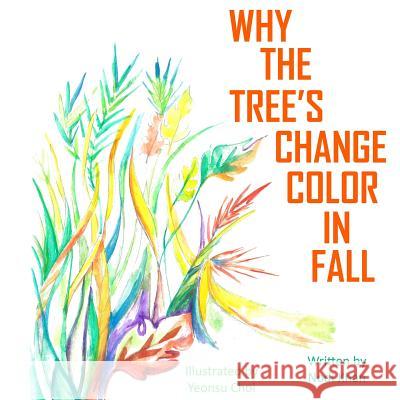 Why The Trees Change Color in Fall Khan, Nodi 9781387541874 Lulu.com