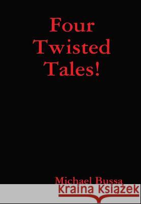 Four Twisted Tales! Michael Bussa 9781387541980