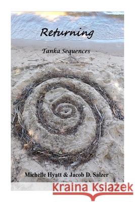 Returning: Tanka Sequences Michelle Hyatt Jacob Salzer 9781387546374