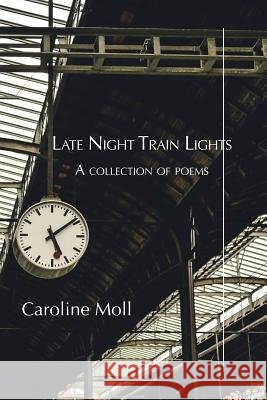 Late Night Train Lights Caroline Moll 9781387553839