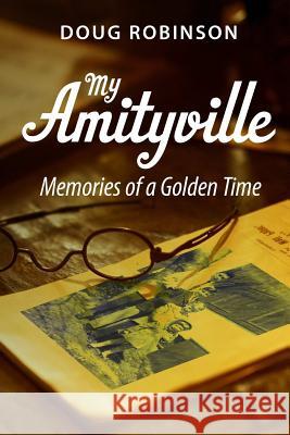 My Amityville: Memories of a Golden Time Doug Robinson 9781387554652