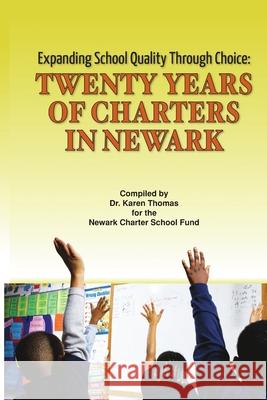Expanding School Quality Through Choice: Twenty Years of Charters in Newark softcover Karen Thomas 9781387557769