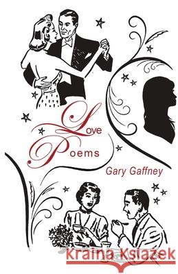 Love Poems (Condensed) Gary Gaffney 9781387565658