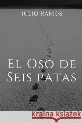El Oso de seis patas I Julio Ramos 9781387566402