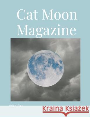 Cat Moon Magazine Wish Fire, Deanna Stinson 9781387566563 Lulu.com