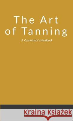 The Art of Tanning Aj Naseem 9781387569151 Lulu.com