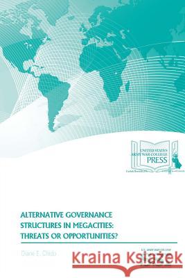 Alternative Governance Structures in Megacities: Threats or Opportunities? Diane E. Chido 9781387581016