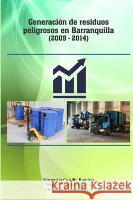 Generación de residuos peligrosos en Barranquilla (Años 2009-2014) Margarita, Margarita 9781387582723