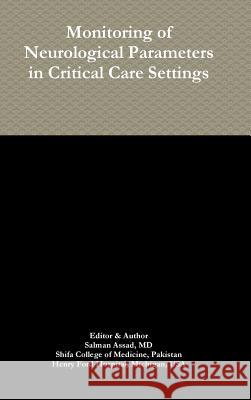 Monitoring of Neurological Parameters in Critical Care Settings Salman Assad 9781387582778 Lulu.com