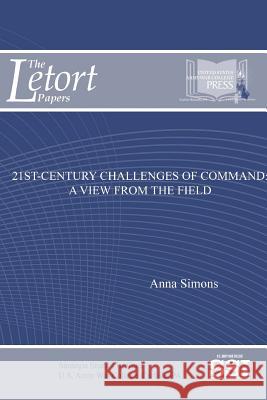 21st-Century Challenges of Command: A View From The Field Simons, Anna 9781387583447 Lulu.com