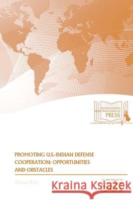 Promoting U.S.-Indian Defense Cooperation: Opportunities And Obstacles Weitz, Richard 9781387583621