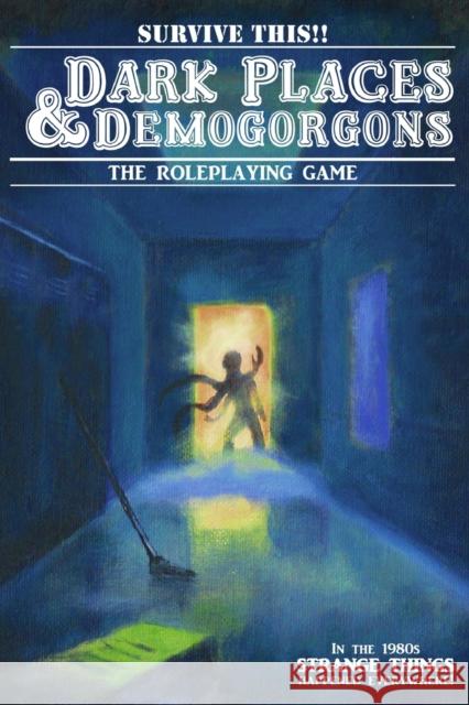 Dark Places And Demogorgons (Soft Cover) Eric Bloat, Josh Palmer 9781387587803