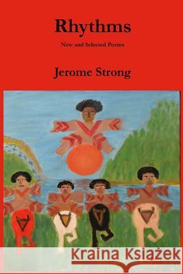 Rhythms: New and Selected Poems Jerome Strong 9781387590797 Lulu.com