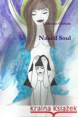 Naked Soul Catherine Graham 9781387599318