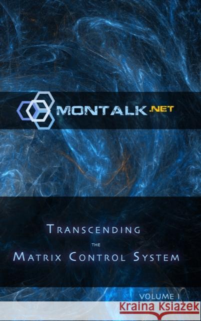 Transcending the Matrix Control System, Vol. 1: Physical Print Archive of Montalk.net (Tom), Montalk 9781387602162 Lulu.com