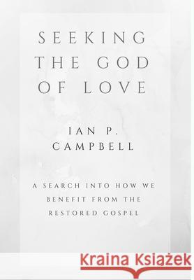 Seeking the God of Love Ian P Campbell 9781387603572 Lulu.com