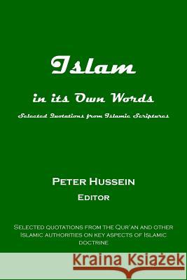 Islam in its Own Words Hussein, Peter 9781387603688