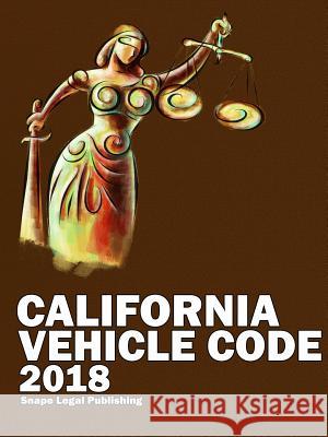 California Vehicle Code 2018 John Snape 9781387610020 Lulu.com