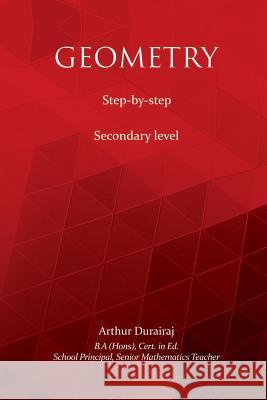 Geometry - Step-by-step - Secondary level Durairaj, Arthur 9781387617463