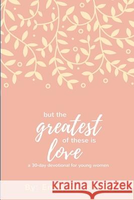 But the Greatest of these is Love Emily Armstrong 9781387619238