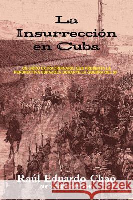 La Insurrección en Cuba Raúl Eduardo Chao 9781387621095 Lulu.com