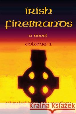 Irish Firebrands: a novel (Volume 1) Plouvier, Christine 9781387624003
