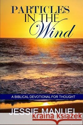 Particles in the Wind Jessie Manuel 9781387625666