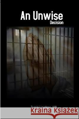 An Unwise Decision Tracie Loveles 9781387638819 Lulu.com