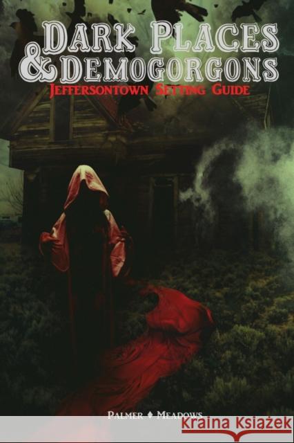 Dark Places & Demogorgons - Jeffersontown Setting Guide Josh Palmer, Jonathan Meadows 9781387639656