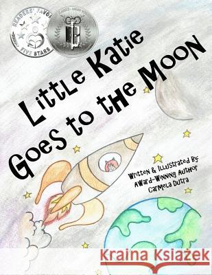 Little Katie Goes to the Moon Carmela Dutra 9781387639984