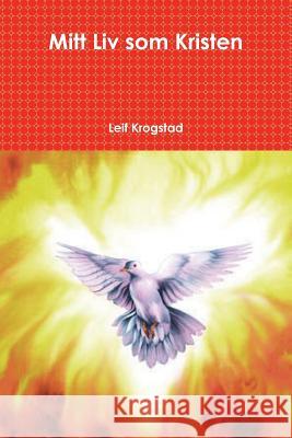 Mitt Liv som Kristen Krogstad, Leif 9781387641949 Lulu.com