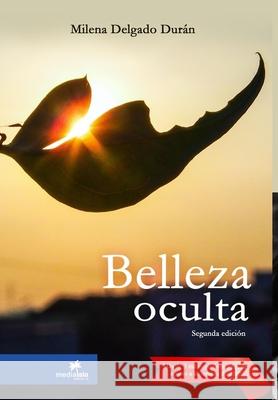 Belleza oculta Milena Delgad 9781387648627 Lulu.com